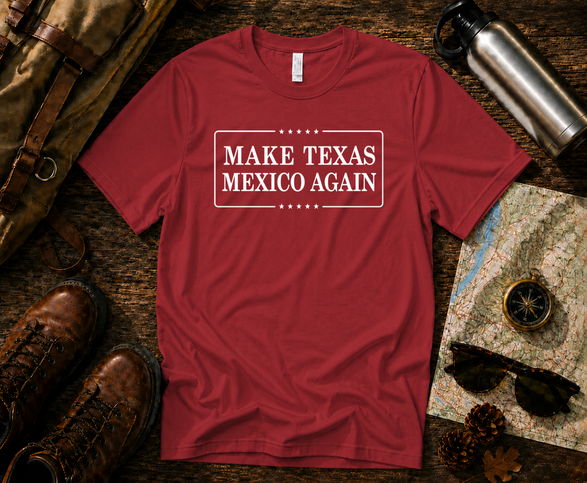 Make Texas Mexico Again