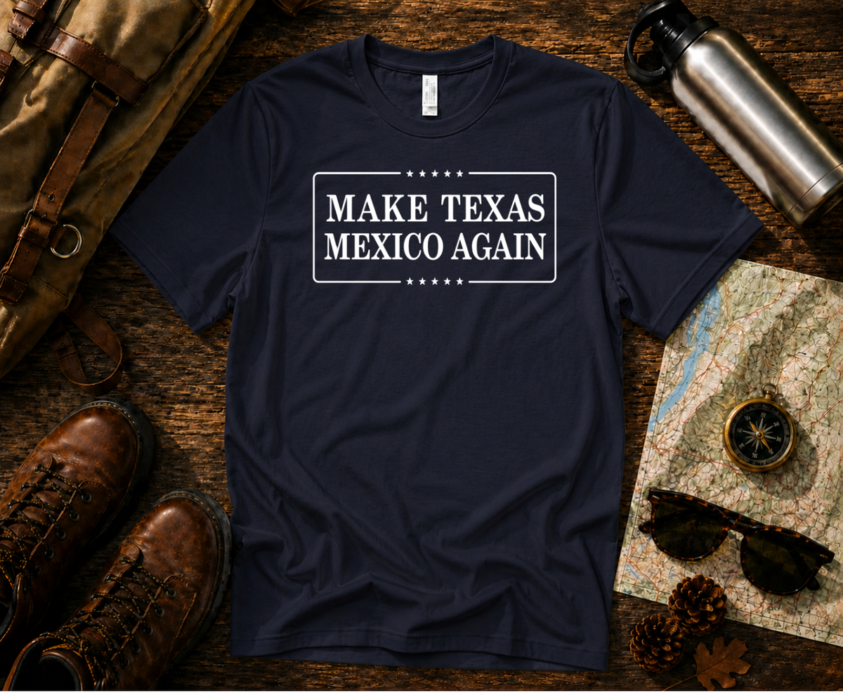 Make Texas Mexico Again